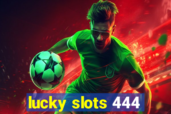 lucky slots 444